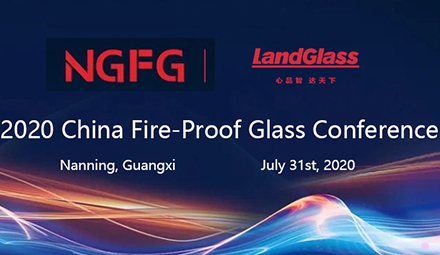 Meet LandGlass at China 2020 Fire-Proof Glass Conference